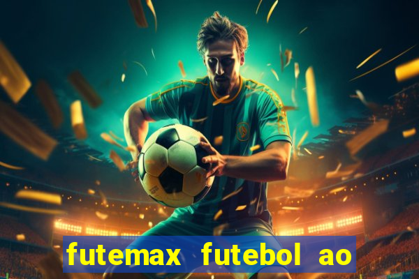 futemax futebol ao vivo atualizado